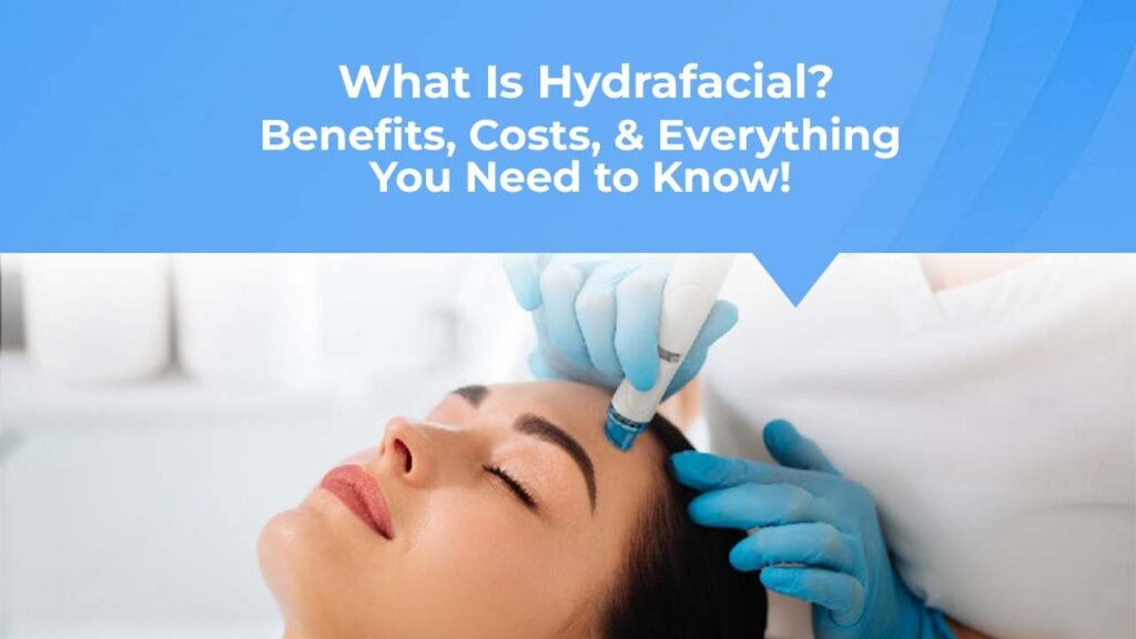 Hydrafacial benefits