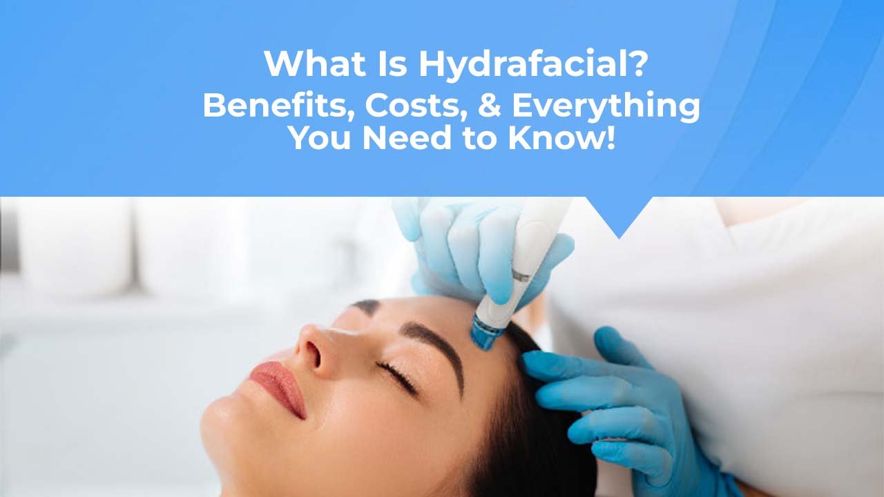 Hydrafacial benefits