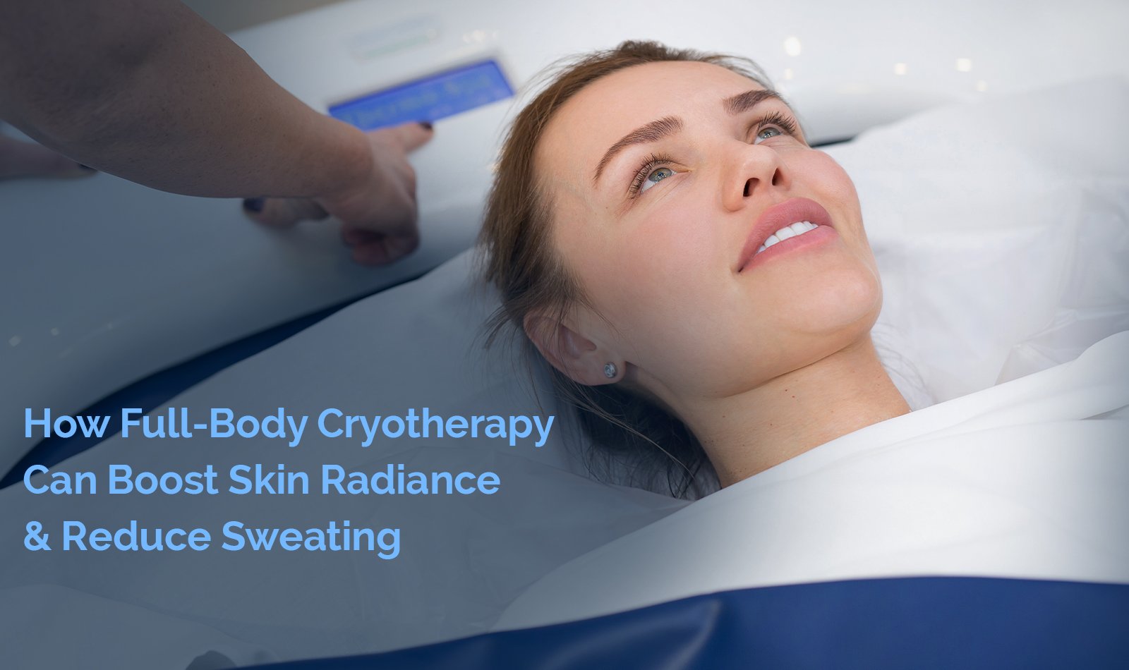 How Full-Body Cryotherapy Can Boost Skin Radiance & Reduce Sweating