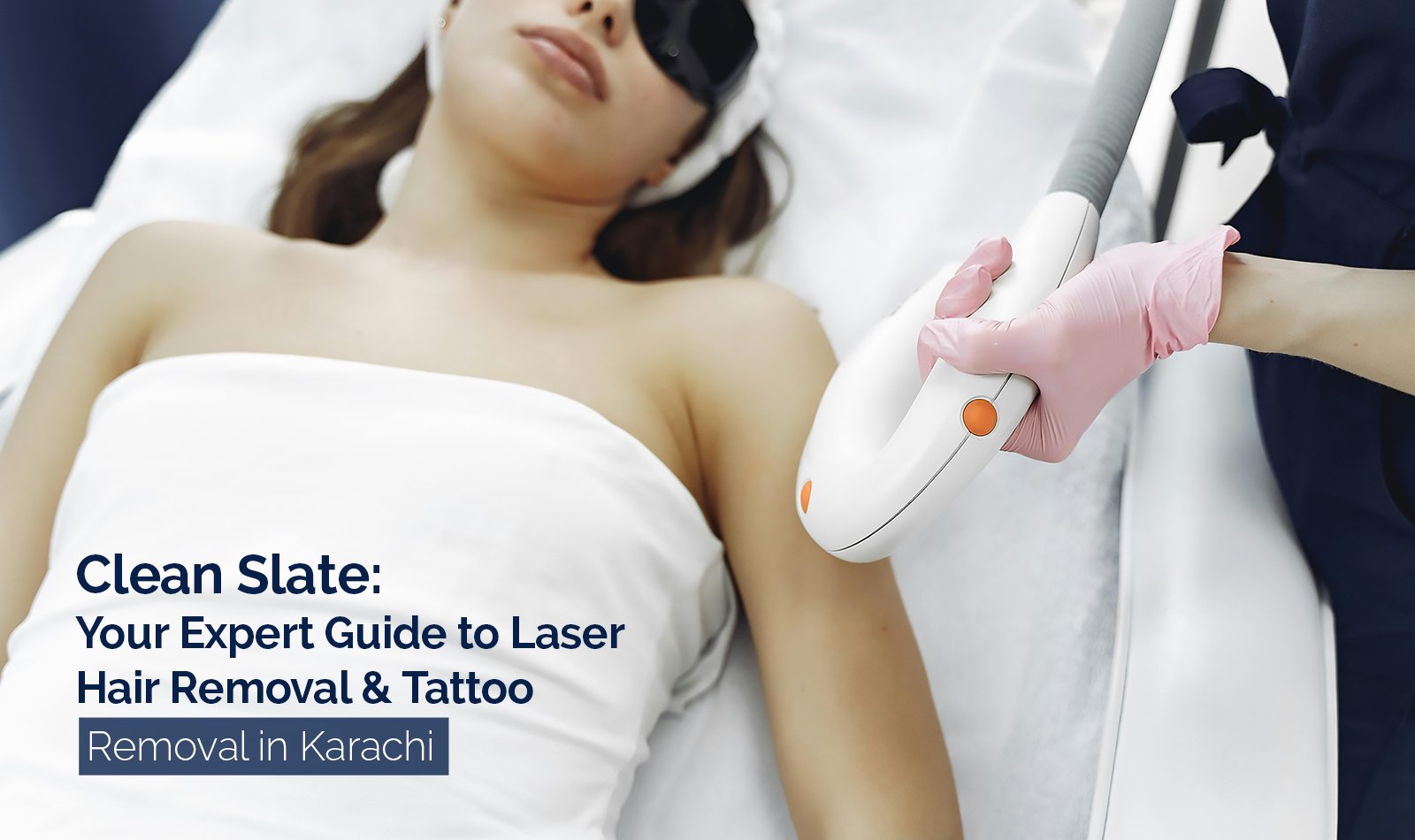 Clean Slate: Your Expert Guide to Laser Hair Removal & Tattoo Removal in Karachi
