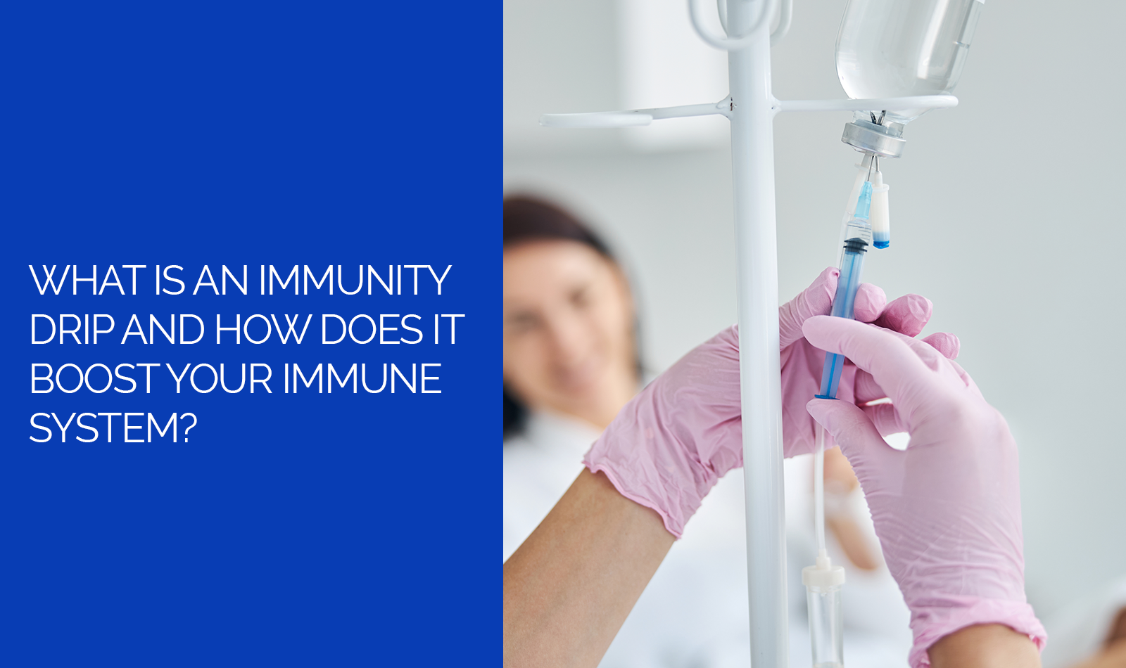 What is an Immunity Drip and How Does It Boost Your Immune System?