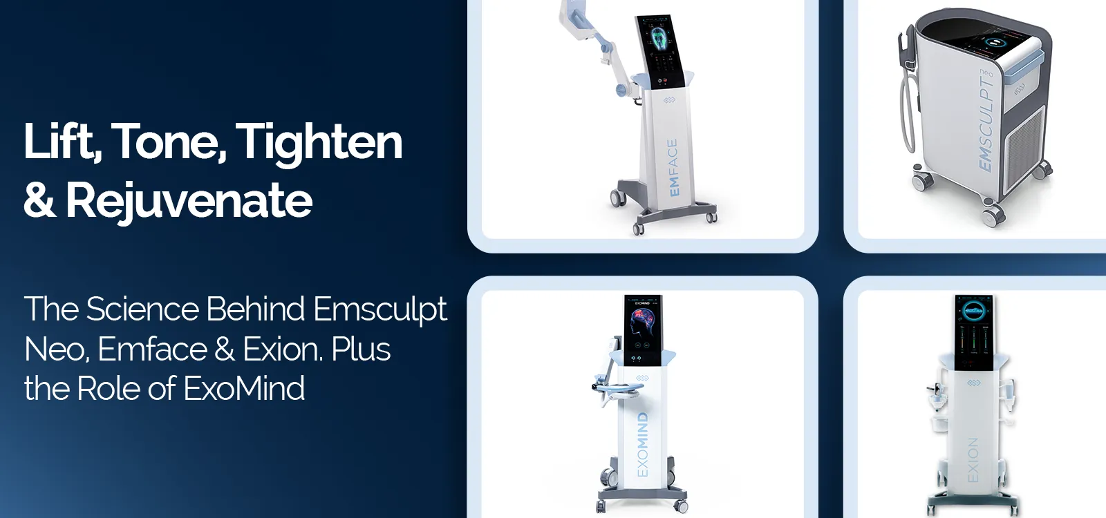 Lift, Tone, Tighten and Rejuvenate: The Science Behind Emsculpt Neo and Emface, Plus the Role of ExoMind