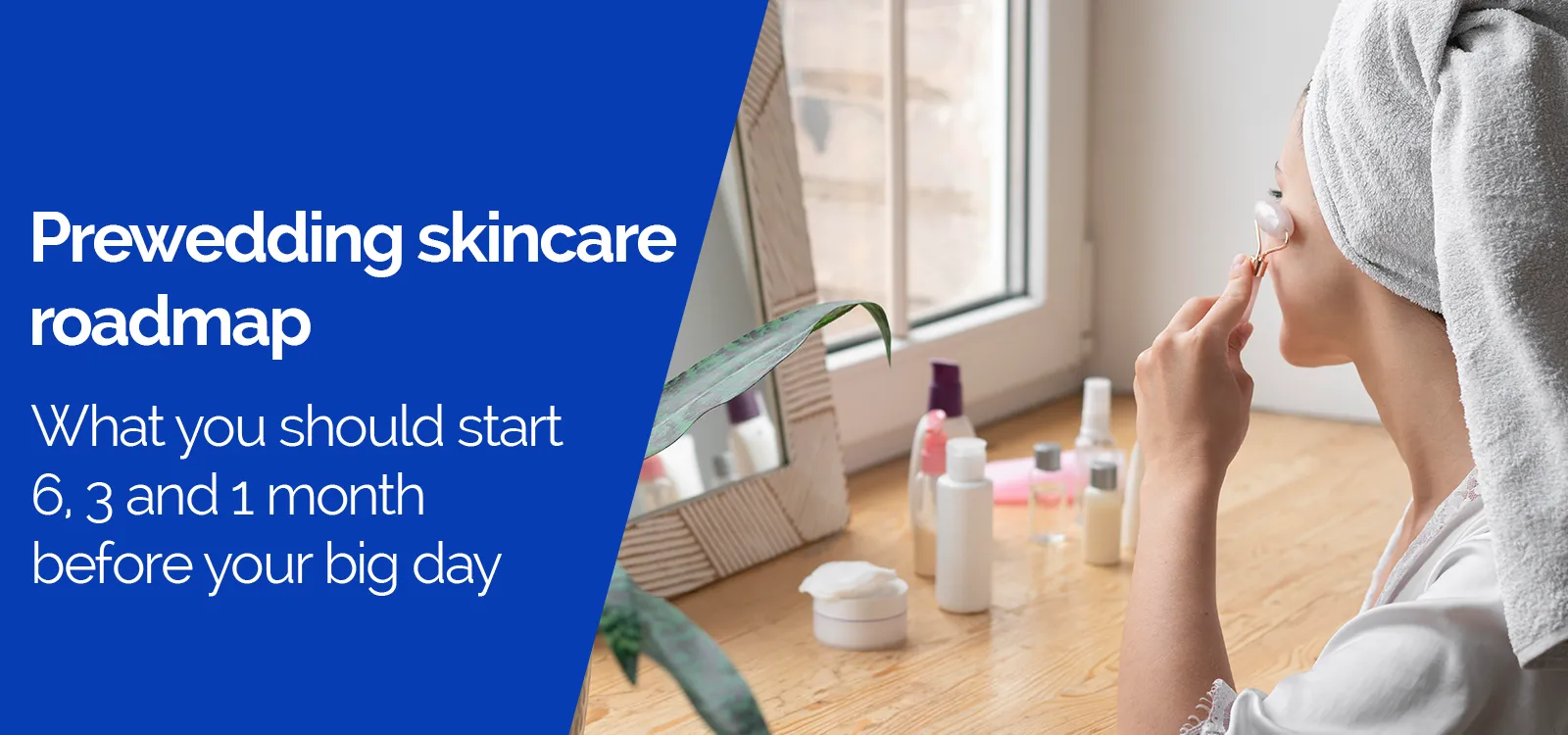 Pre-wedding Skincare Roadmap for Brides in Karachi