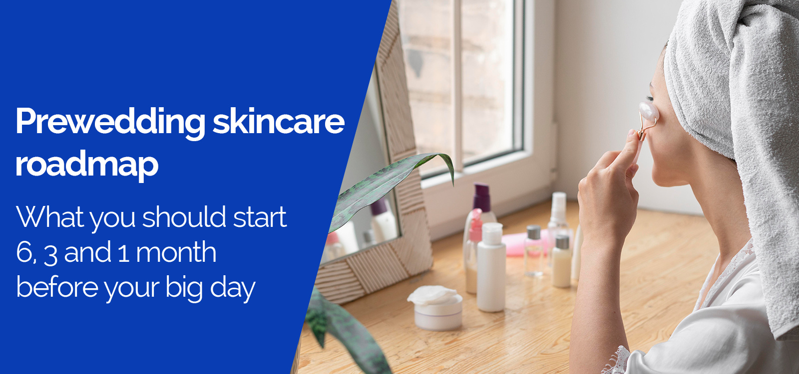 Pre-wedding Skincare Roadmap for Brides in Karachi